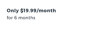 Only $29.99/month for 6 months
